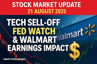 Stock Market Update (21 Aug 2025): Tech Sell-Off, Fed Watch & Walmart Earnings Impact” ✅